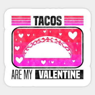Tacos Are My Valentine - Flavorful Love For Valentine's Day Sticker